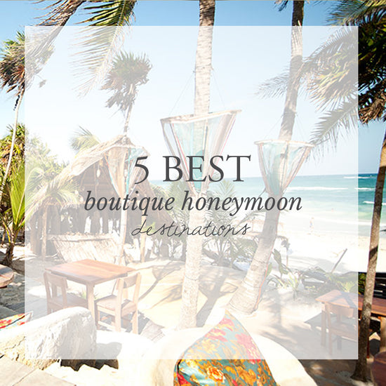 5 Best Boutique Honeymoon Destinations