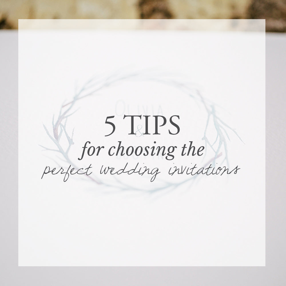 5 Tips for Choosing the Perfect Wedding Invitations