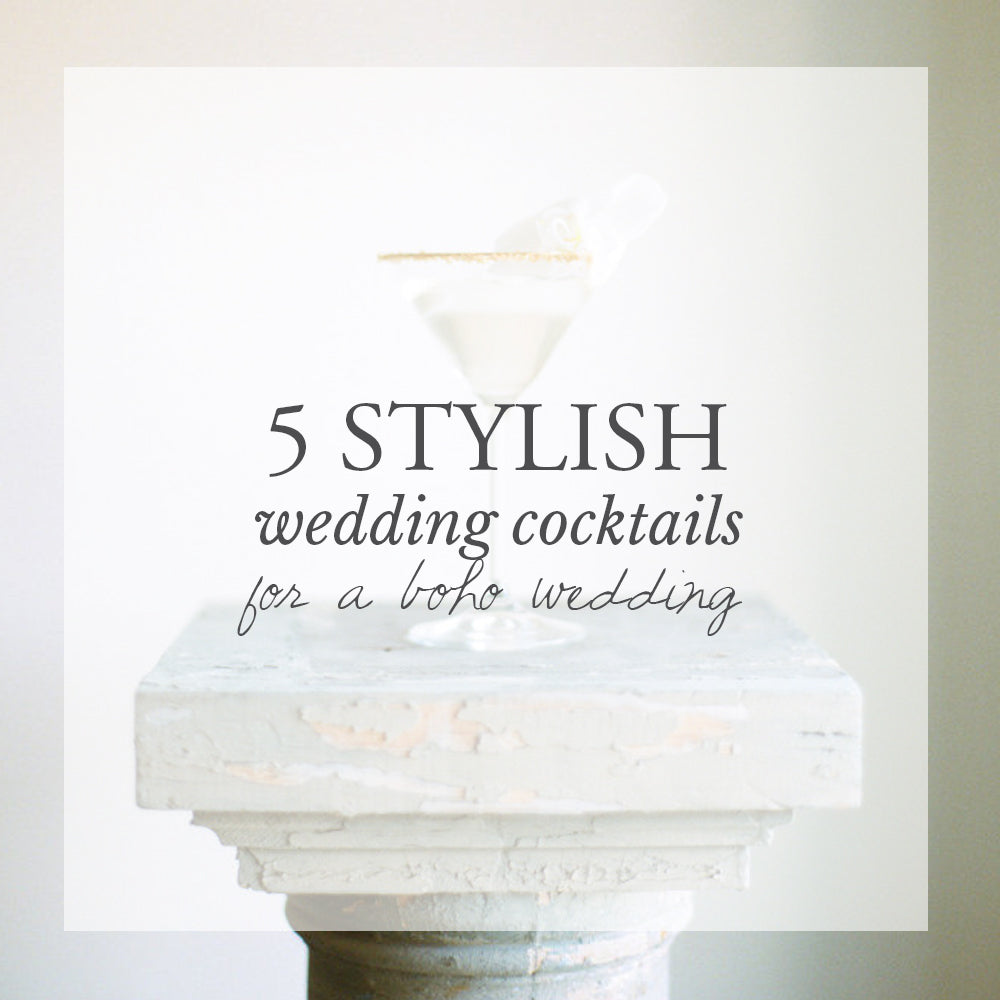 5 Stylish Wedding Cocktails for a Boho Wedding